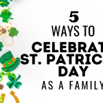 How to Celebrate St. Patricks Day as a Family