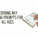 Blossoming Creativity: Inspiring May Writing Prompts for All Ages